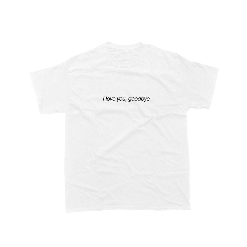 I Love You, Goodbye white tee
